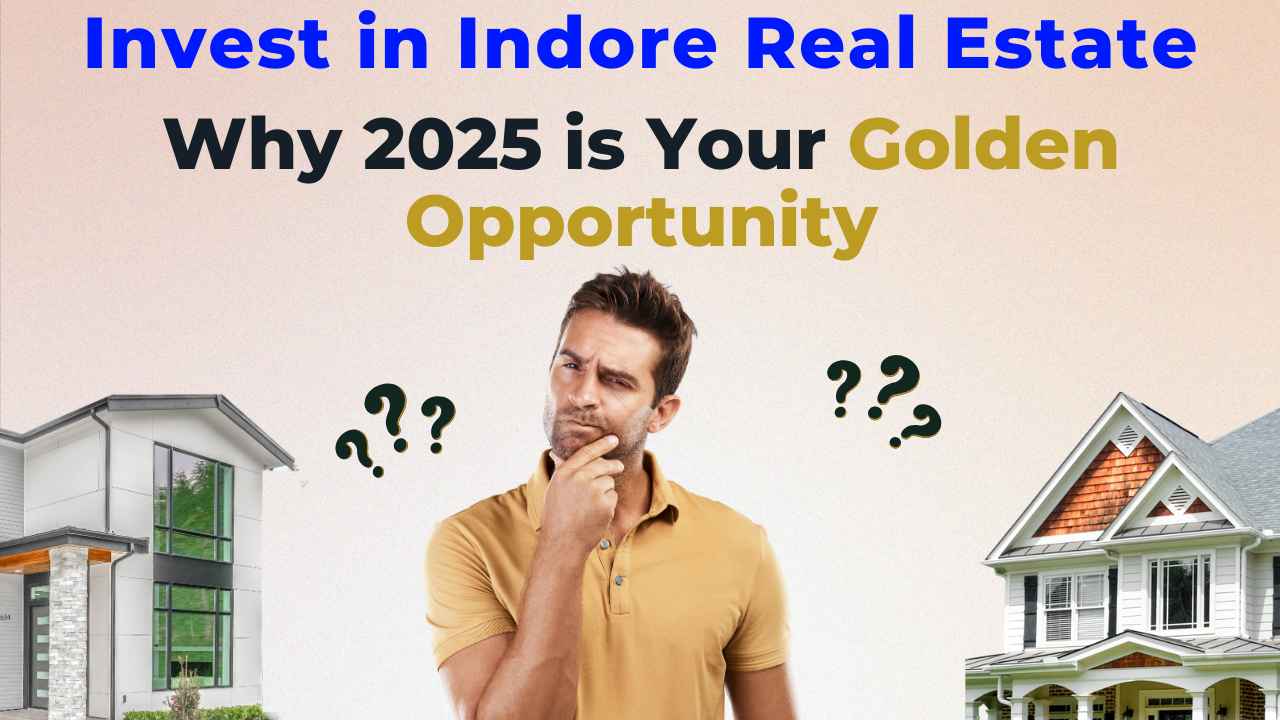 Invest in Indore Real Estate A Year As A Realtor