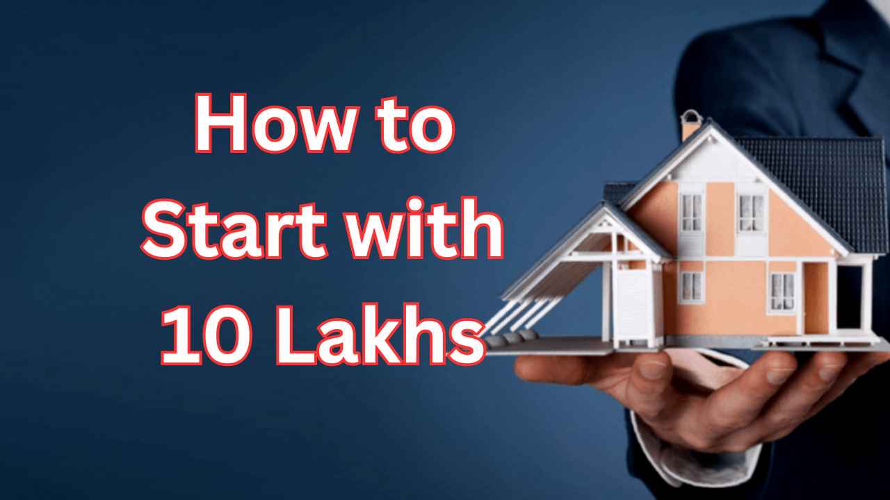 How to Start with 10 Lakhs